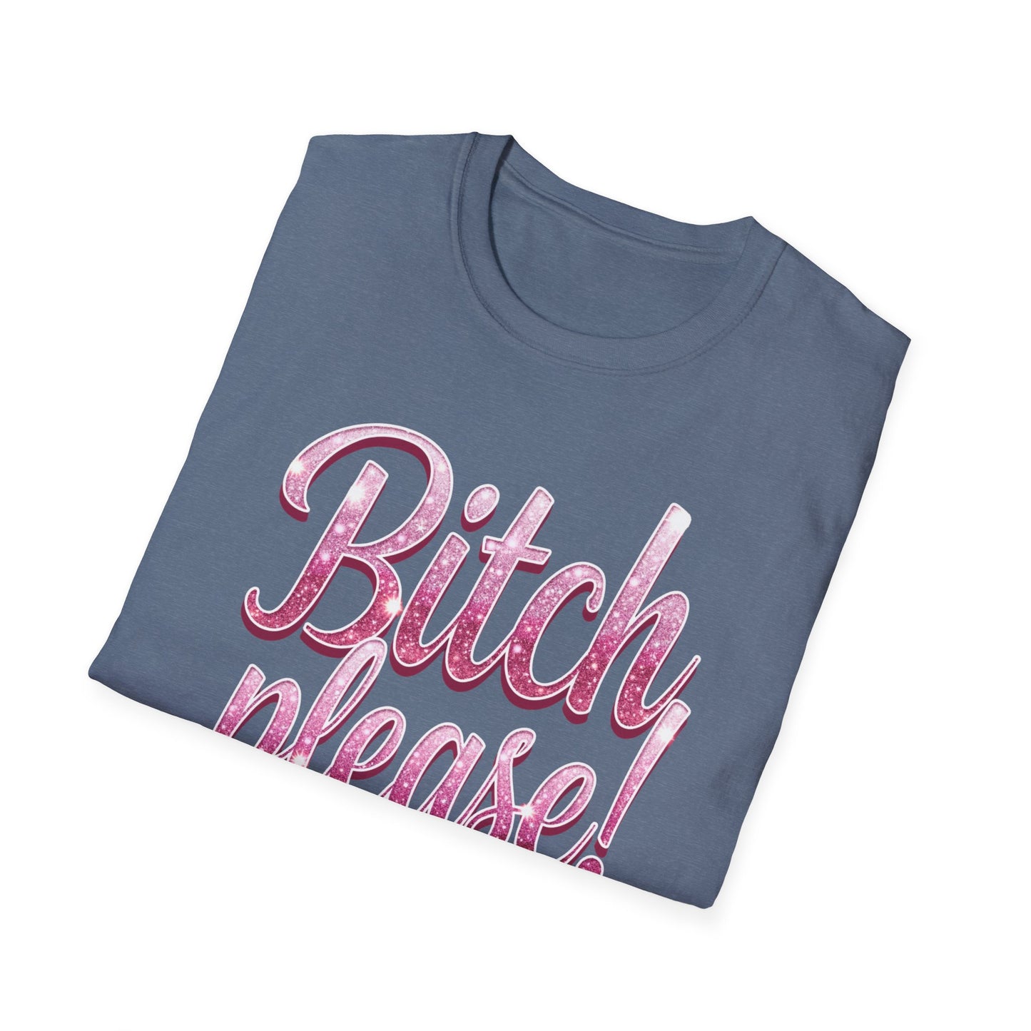 Bitch please!