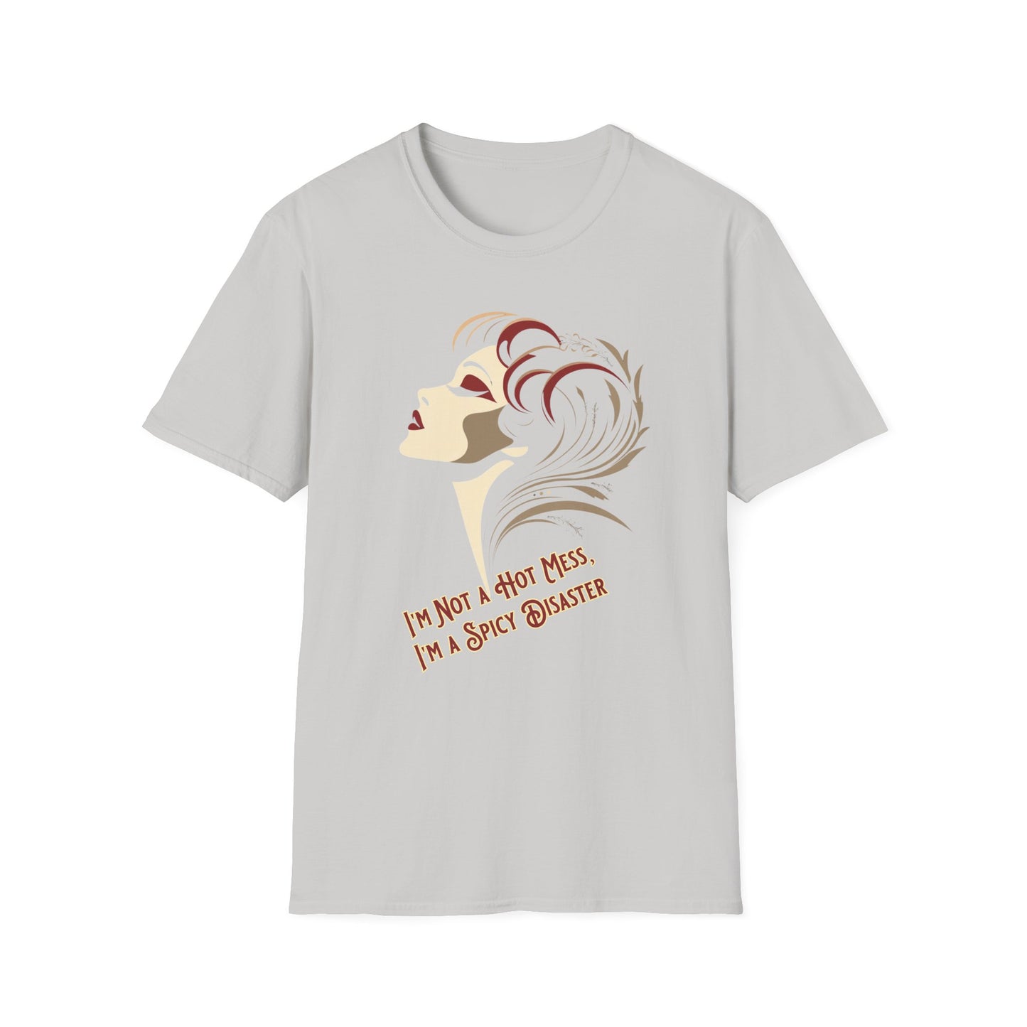 I'm Not a Hot Mess, I'm a Spicy Disaster T-Shirt