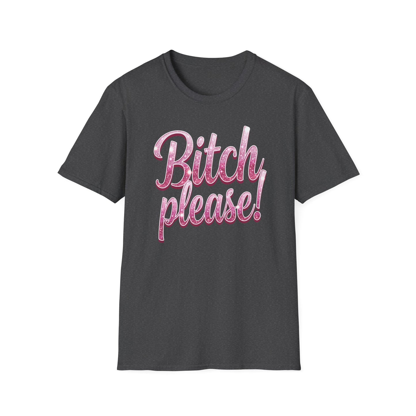 Bitch please!