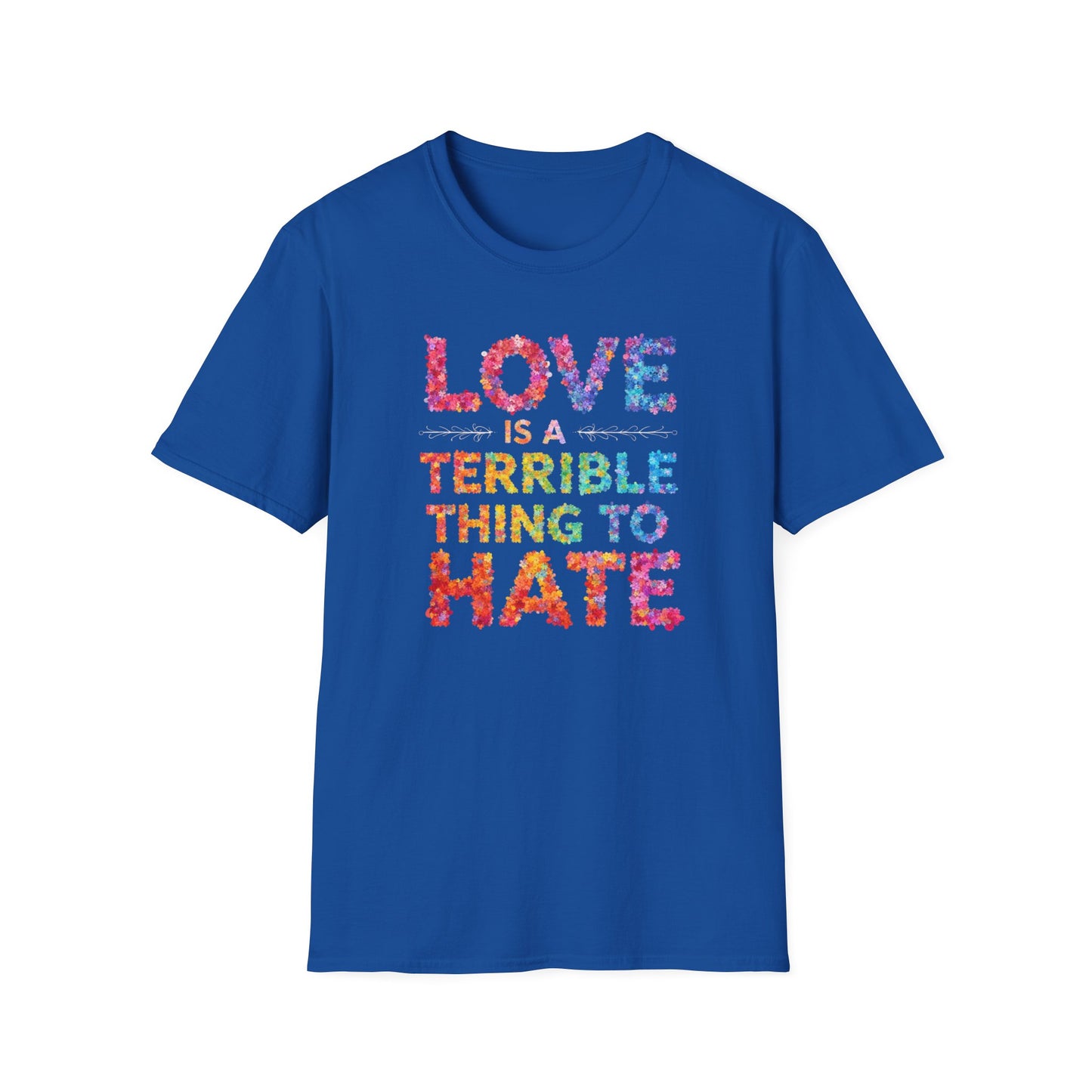 Love is a Terrible Thing to Hate