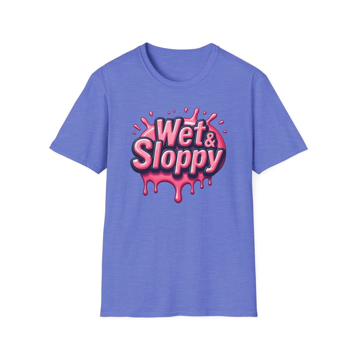 Wet & Sloppy