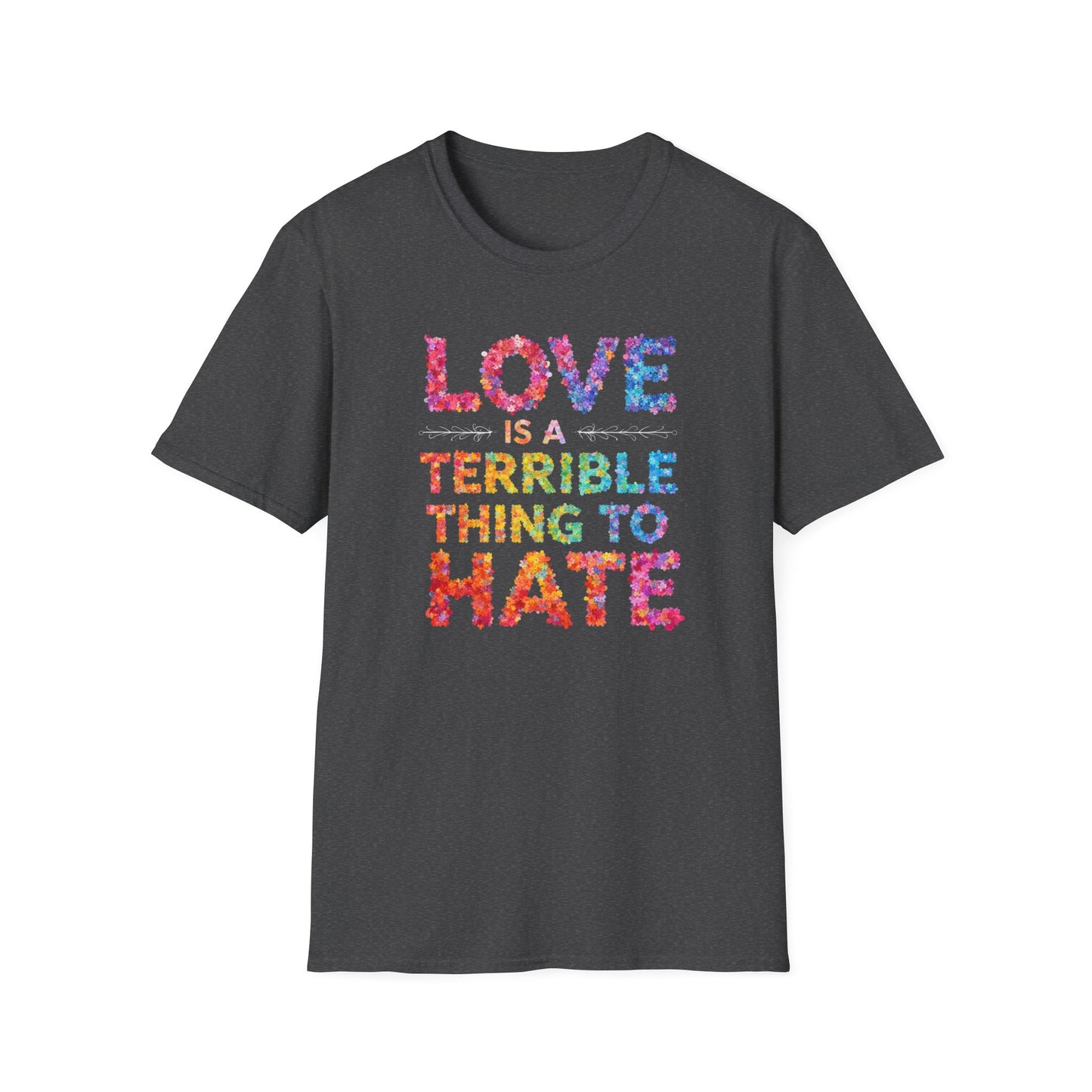 Love is a Terrible Thing to Hate