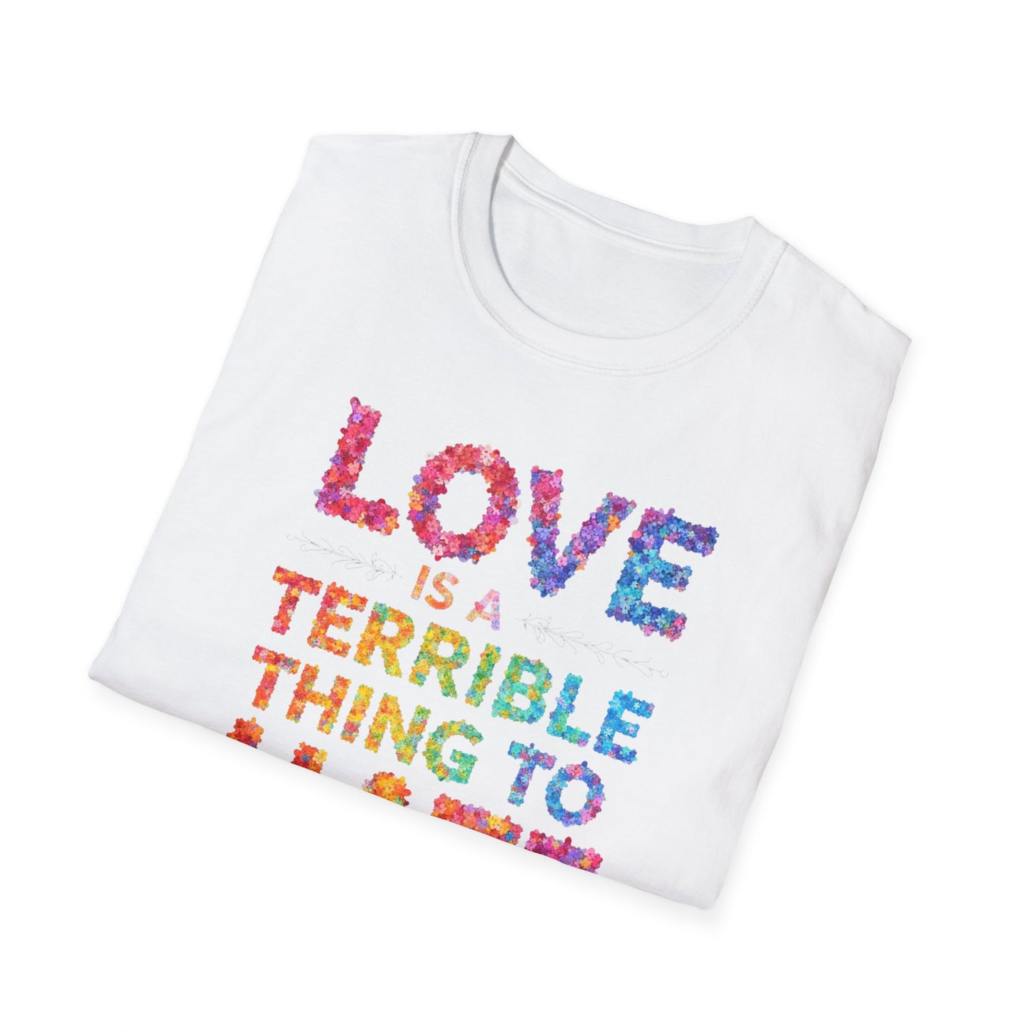 Love is a Terrible Thing to Hate