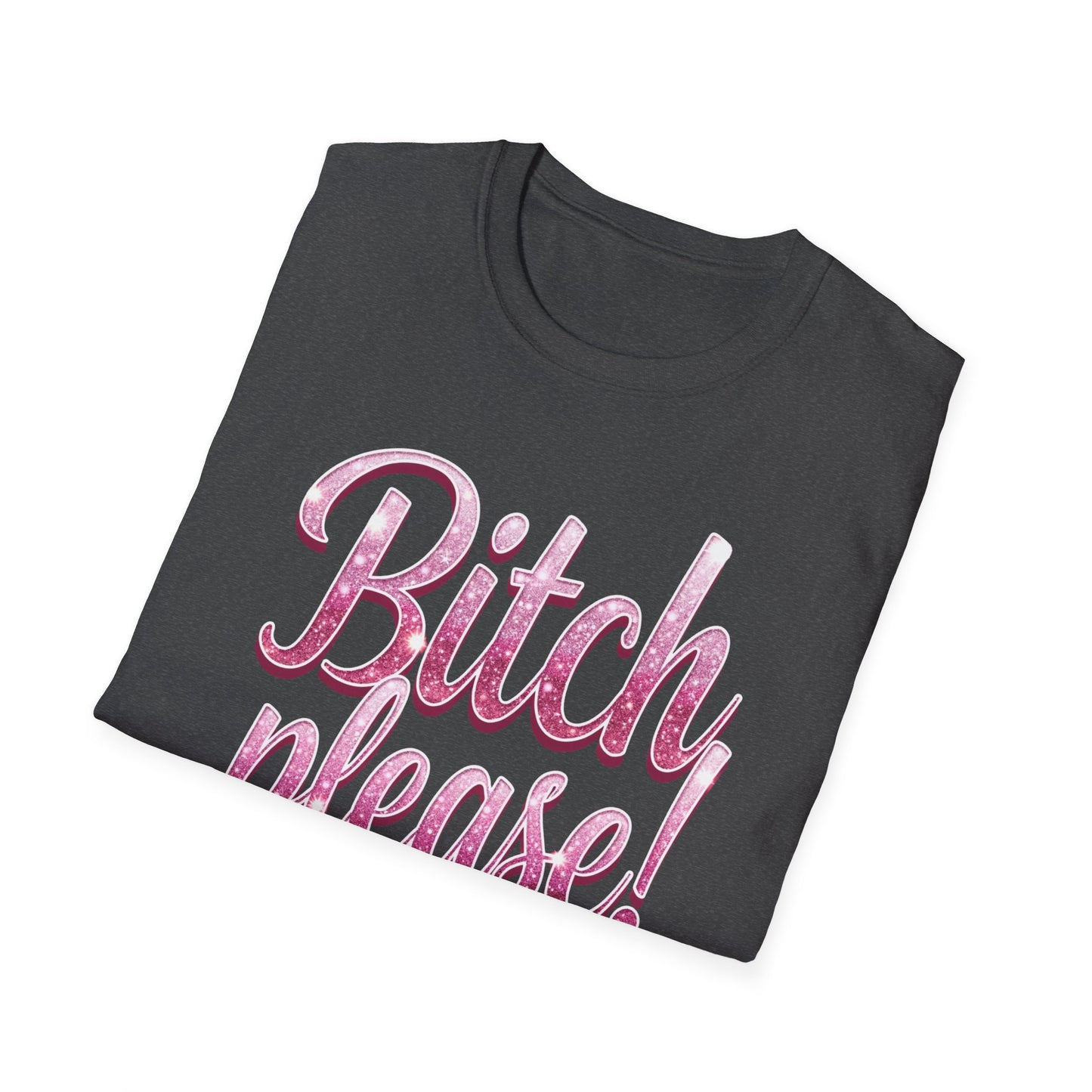 Bitch please!