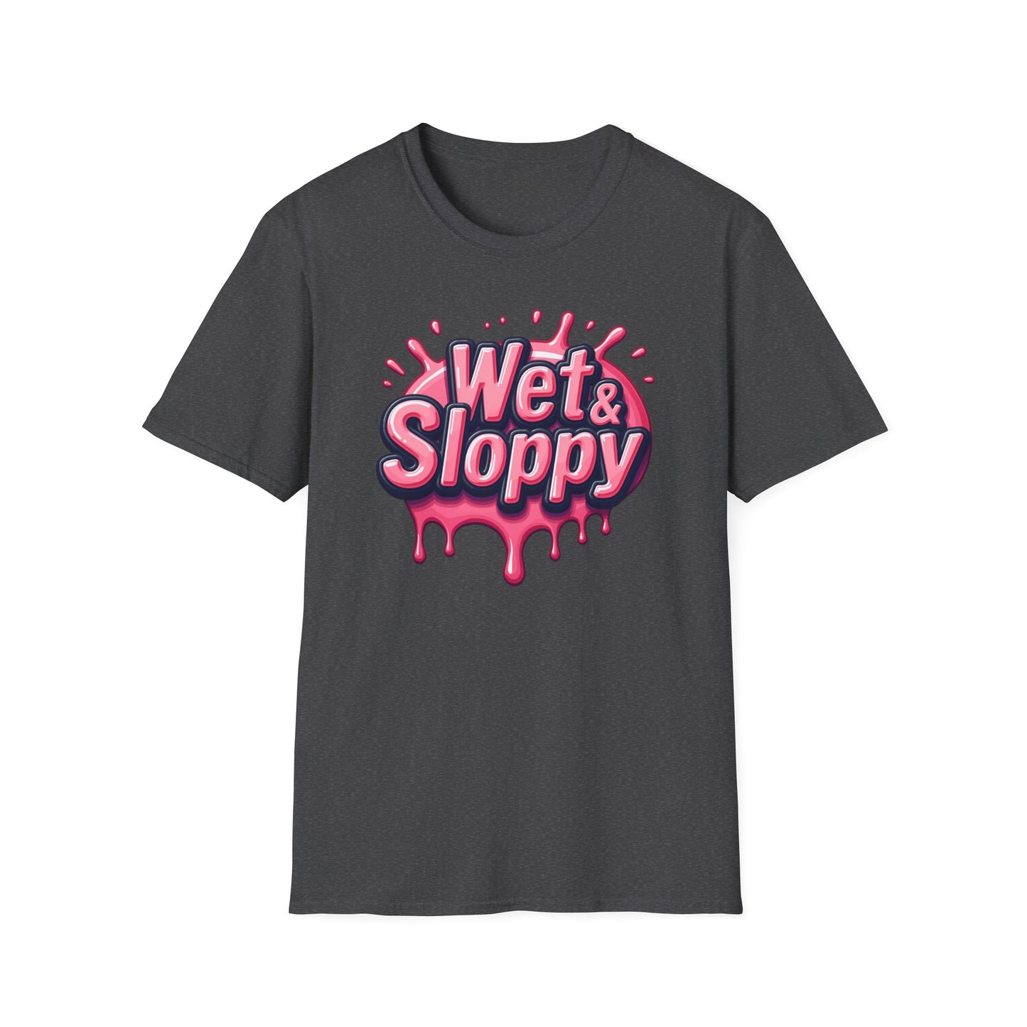 Wet & Sloppy