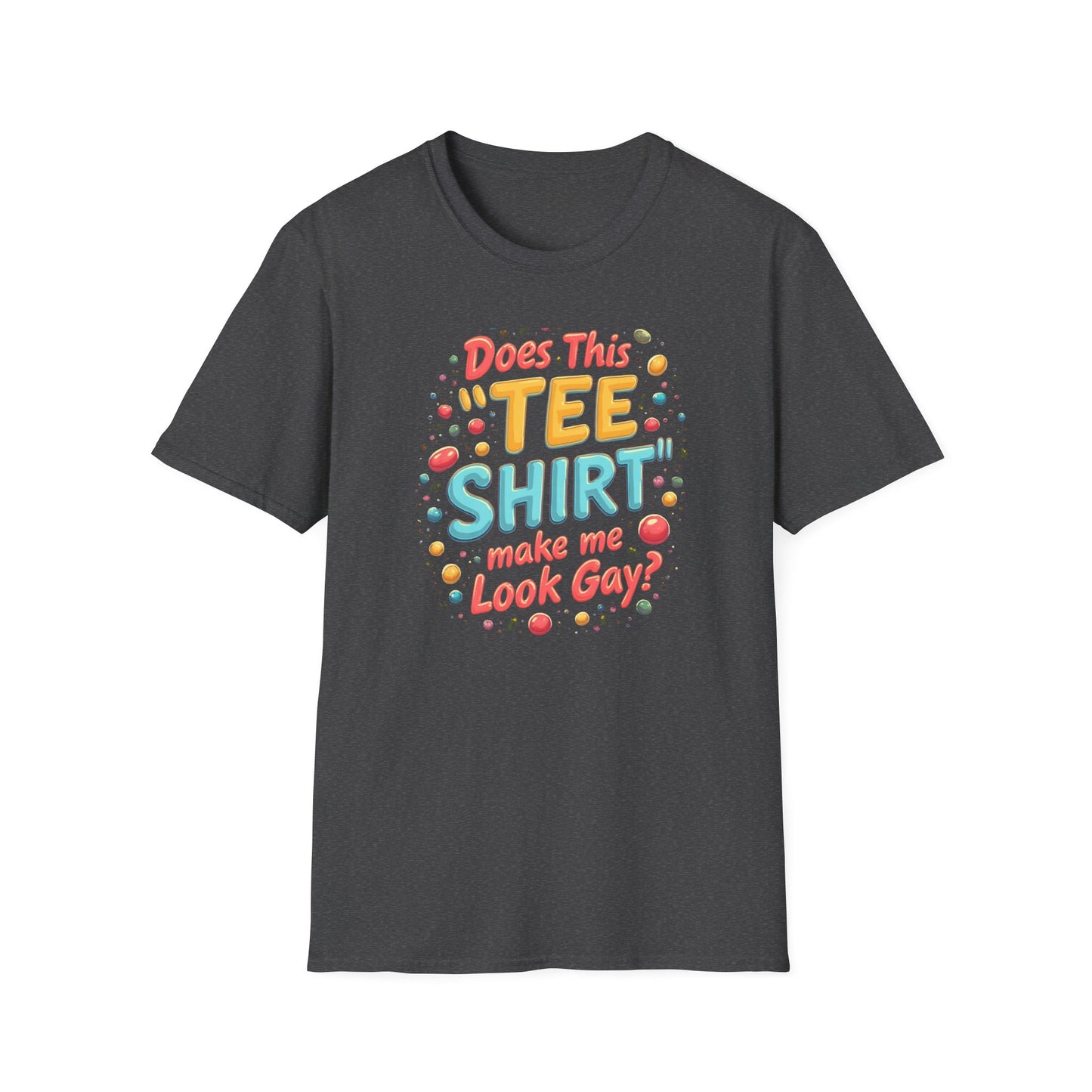 Does this Tee Shirt Make me look Gay?