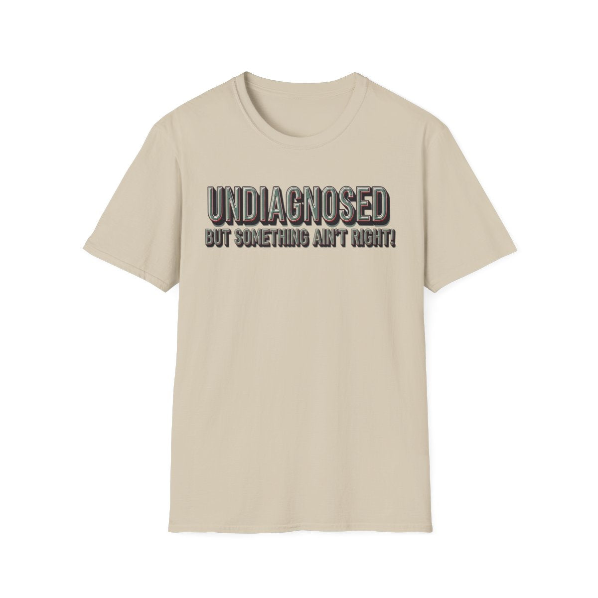 Undiagnosed But Something Ain't Right! Unisex Tee