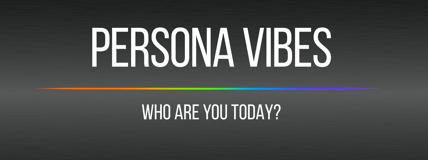 Persona Vibes (Who Are You Today?)