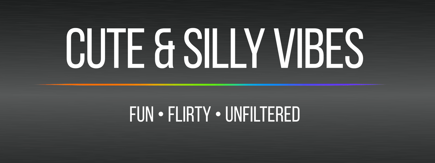 Cute & Silly Vibes