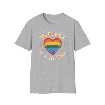 Proud Owner of a Gay Shirt.