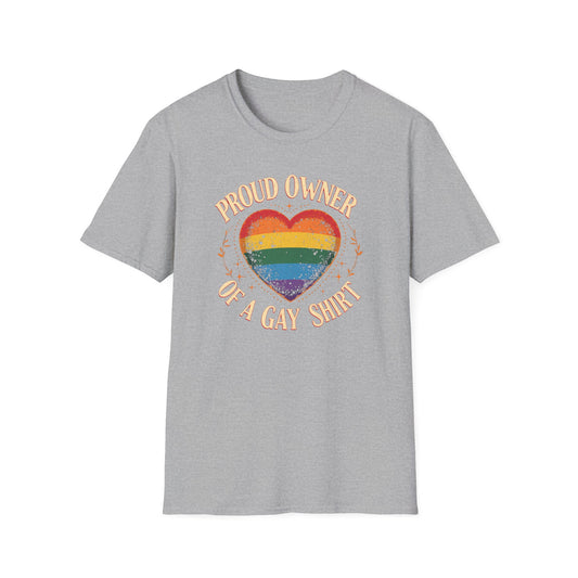 Proud Owner of a Gay Shirt.