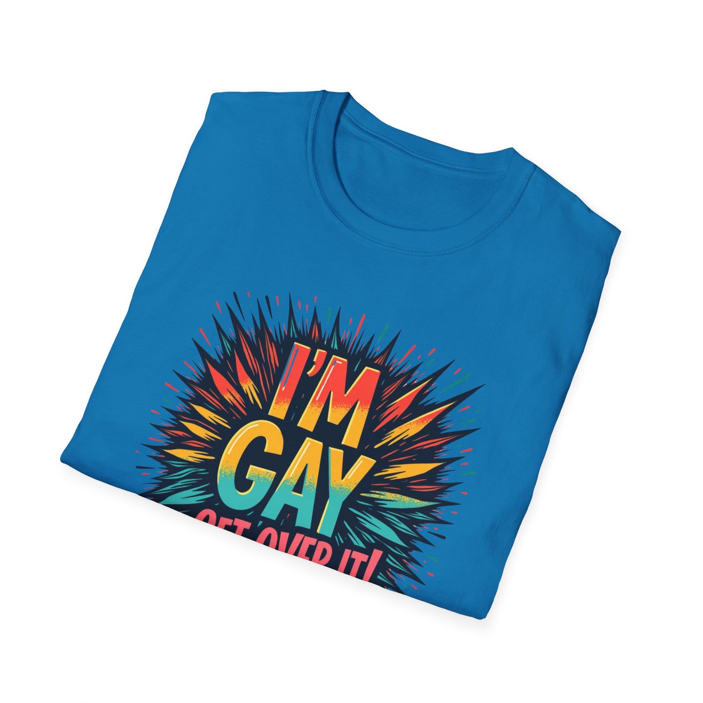 I'm Gay! Get Over It!