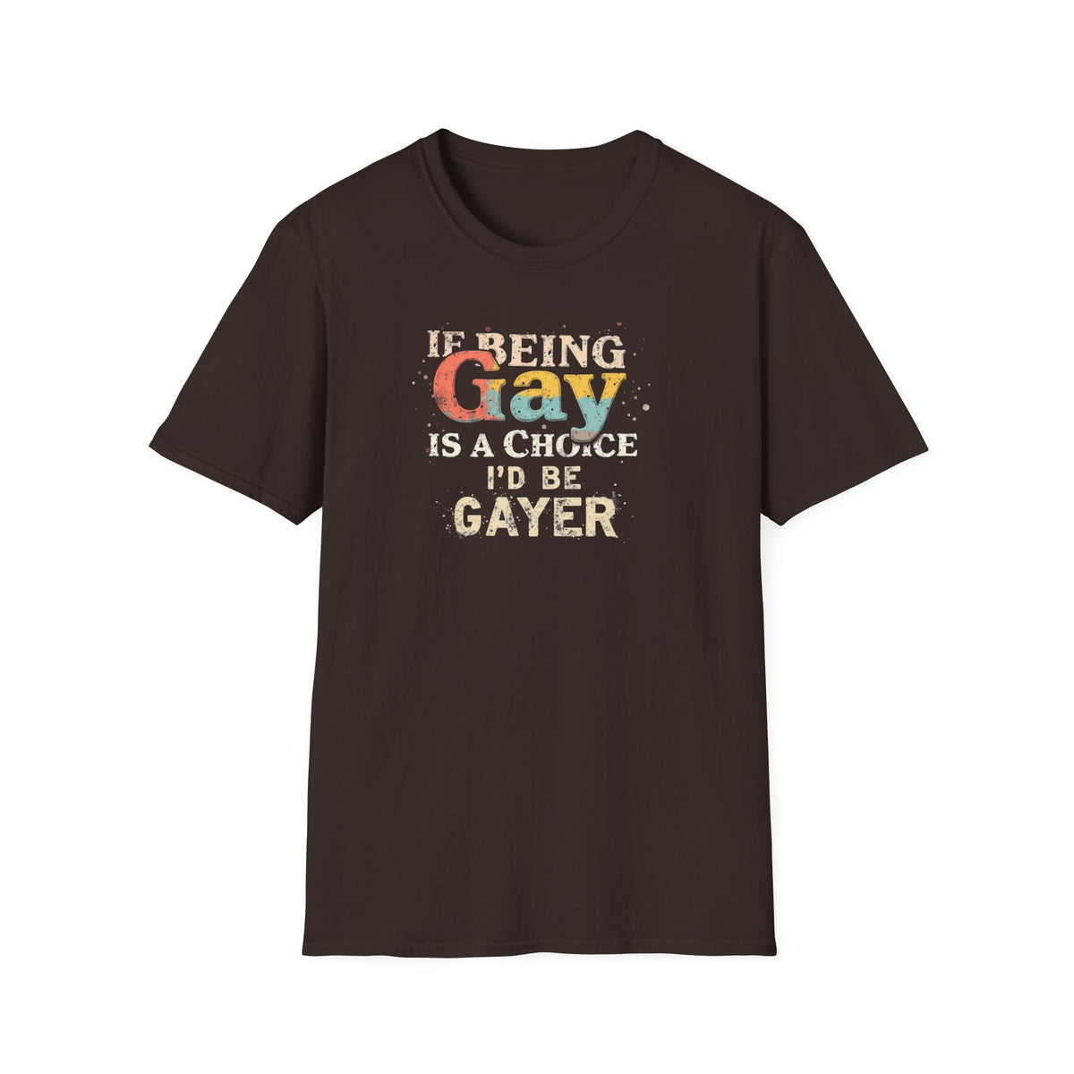 If Being Gay Is A Choice I'd Be Gayer T-Shirt | Retro LGBTQ+ Pride Graphic Tee | Funny Gay Pride Shirt