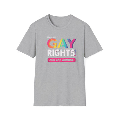 I support Gay Rights & Gay Wrongs"