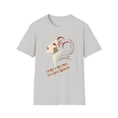 I'm Not a Hot Mess, I'm a Spicy Disaster T-Shirt