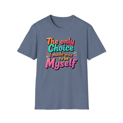 The Only Choice I Made was to be myself