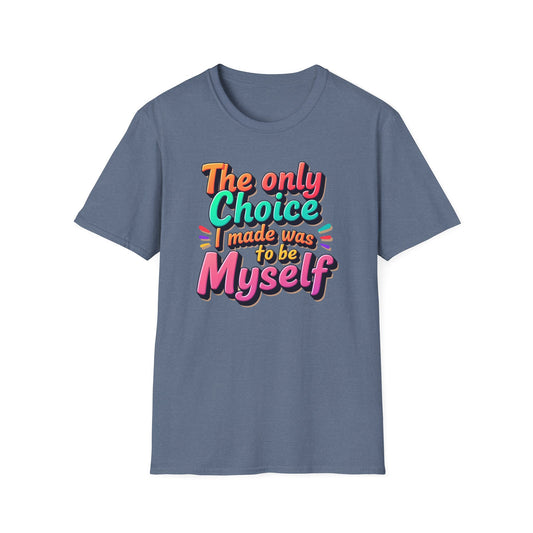 The Only Choice I Made was to be myself