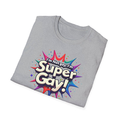 I'm not Gay, I'm Super Gay