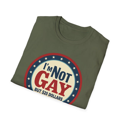 I'm Not Gay, but $20 bucks is $20 Bucks