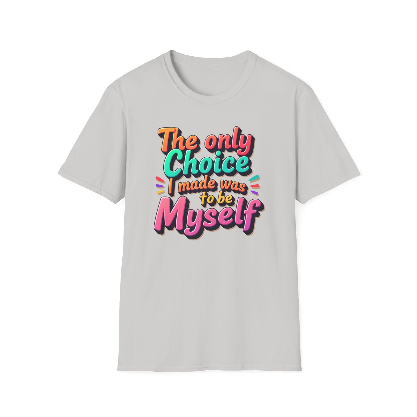 The Only Choice I Made was to be myself