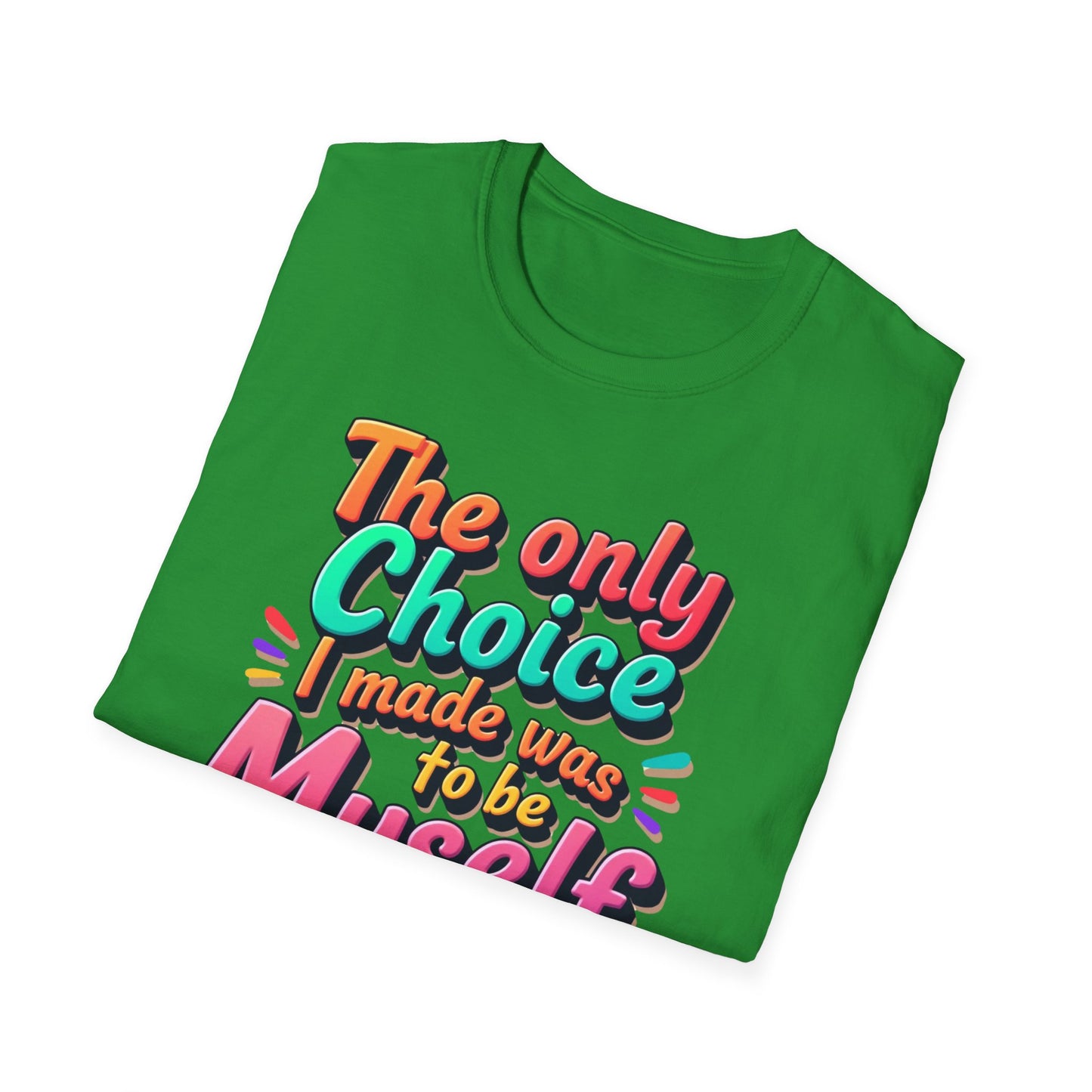 The Only Choice I Made was to be myself