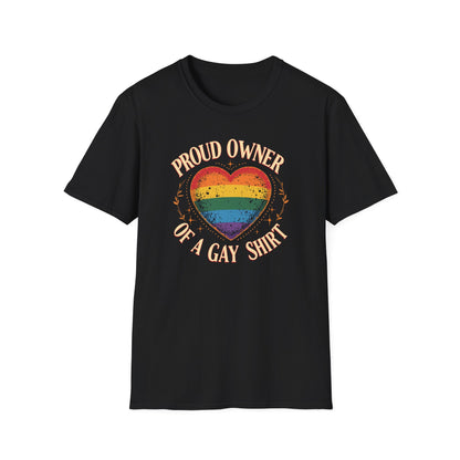 Proud Owner of a Gay Shirt.