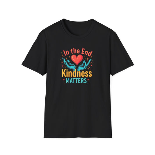 In the End Kindness Matters