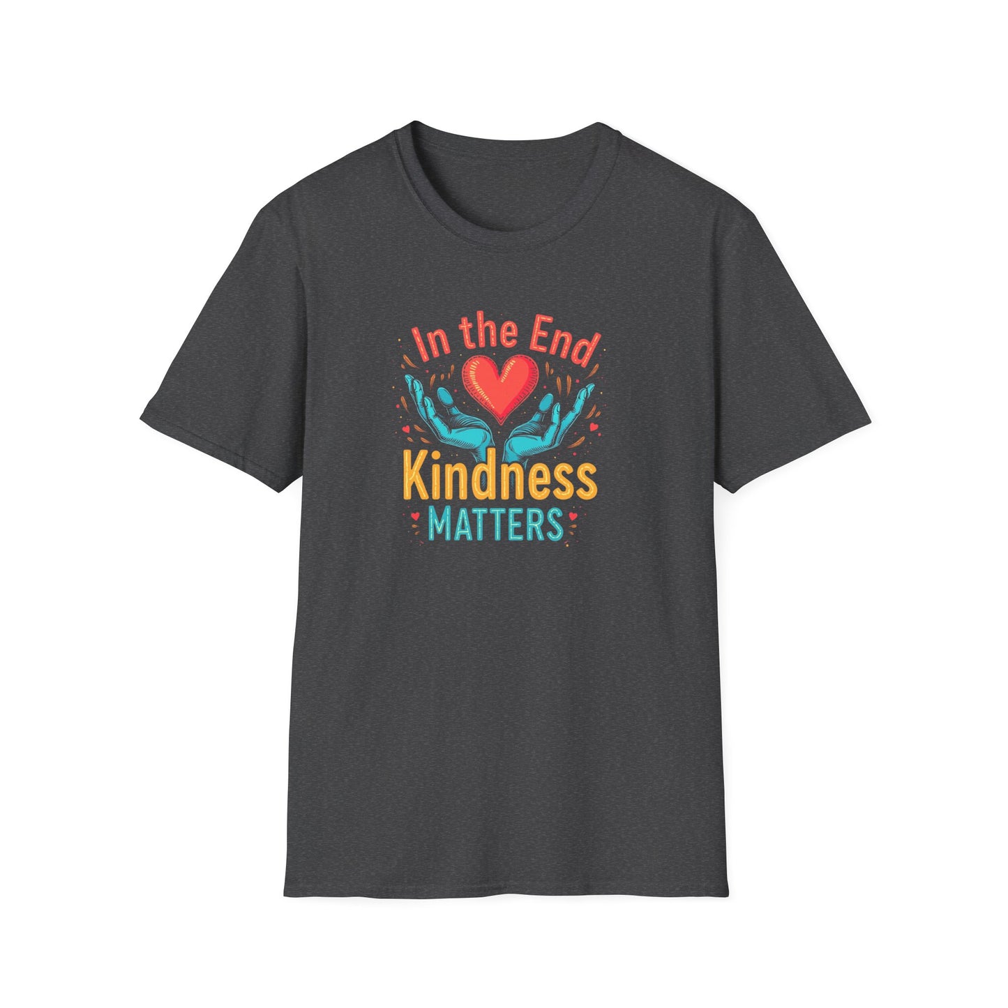 In the End Kindness Matters