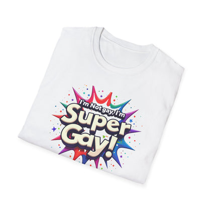 I'm not Gay, I'm Super Gay