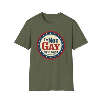 I'm Not Gay, but $20 bucks is $20 Bucks