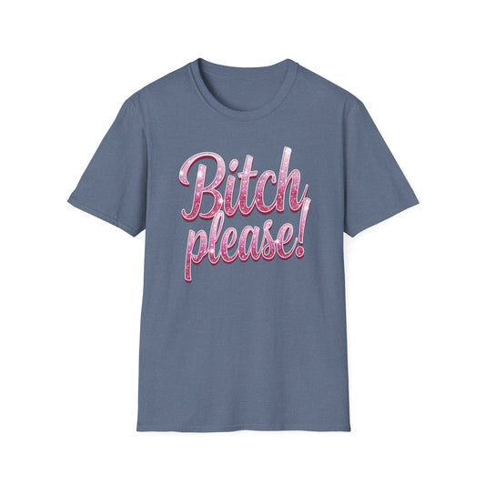 Bitch please!