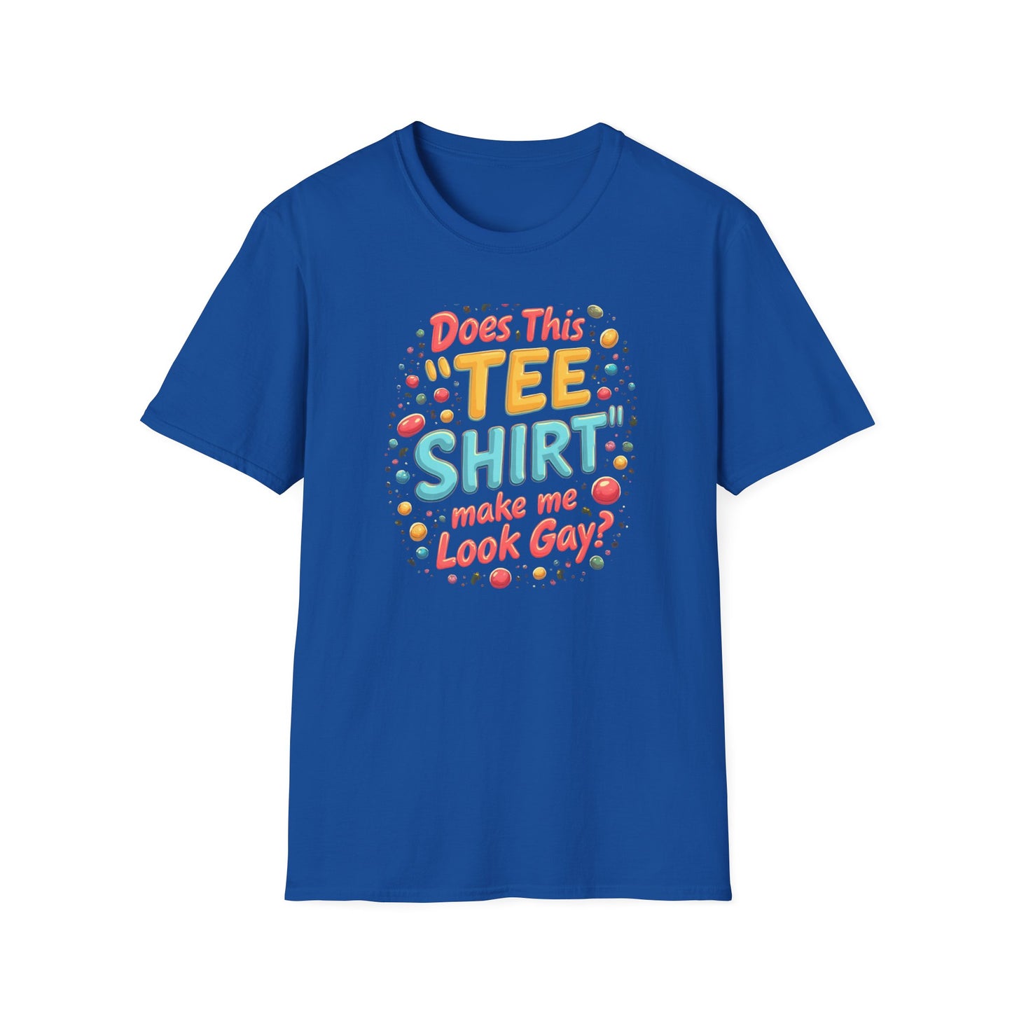 Does this Tee Shirt  Make me look Gay?