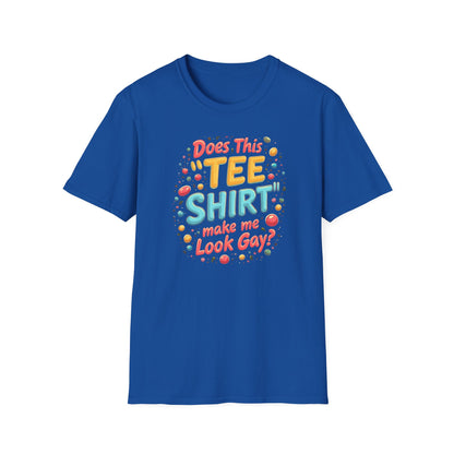 Does this Tee Shirt  Make me look Gay?