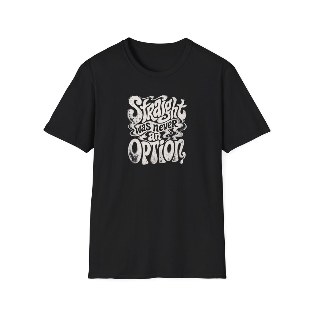 Straight Was Never an Option Tee