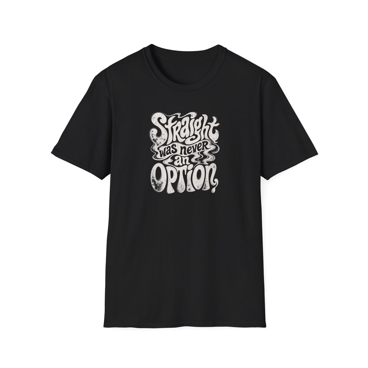 Straight Was Never an Option Tee
