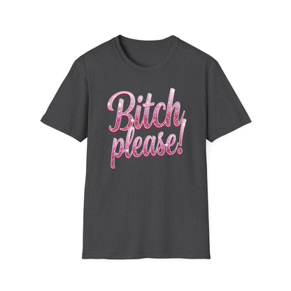 Bitch please!