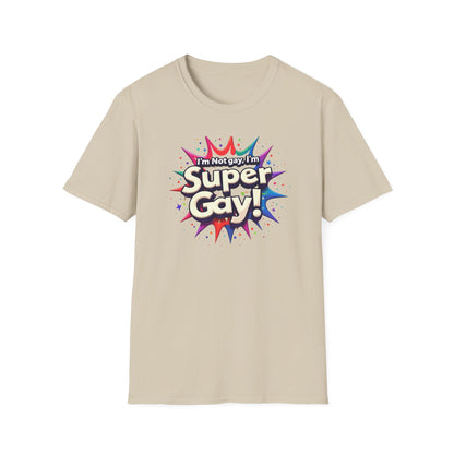 I'm not Gay, I'm Super Gay