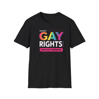 I support Gay Rights & Gay Wrongs"