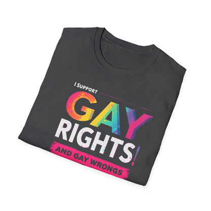 I support Gay Rights & Gay Wrongs"