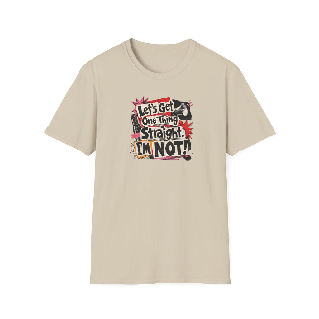 Let's Get One Thing Straight Tee