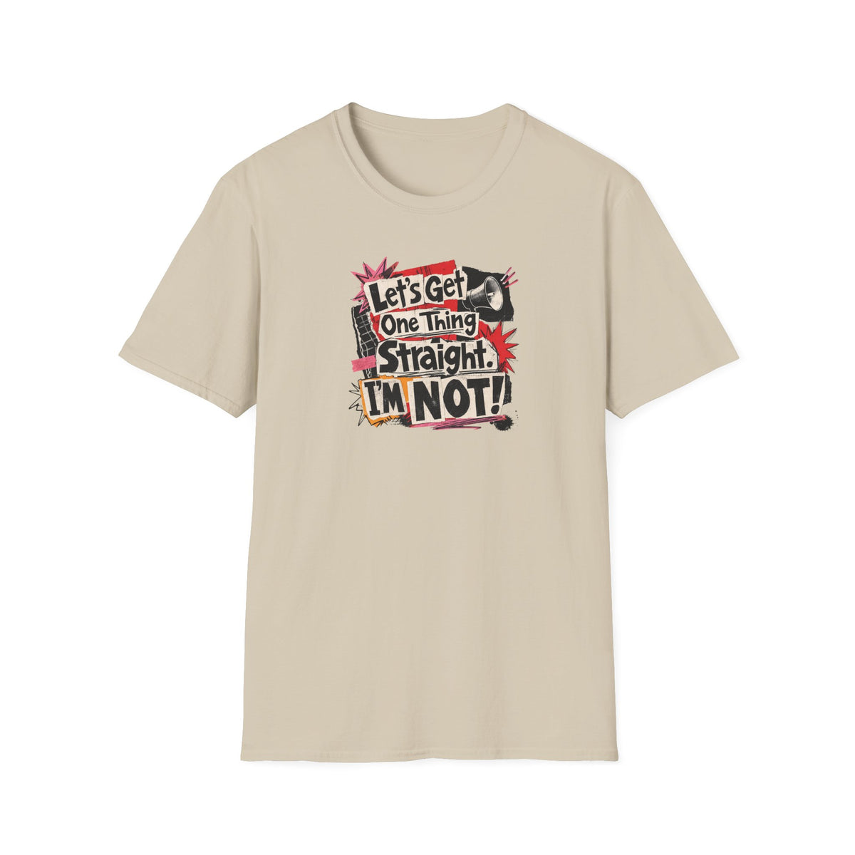 Let's Get One Thing Straight Tee