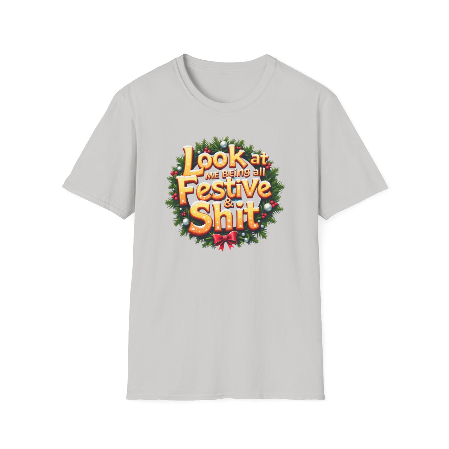 Look at Me Being all Festive & Shit (Tee)