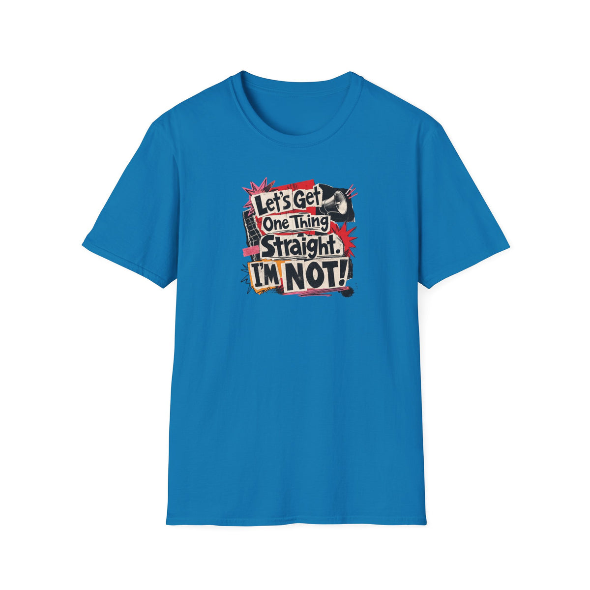 Let's Get One Thing Straight Tee