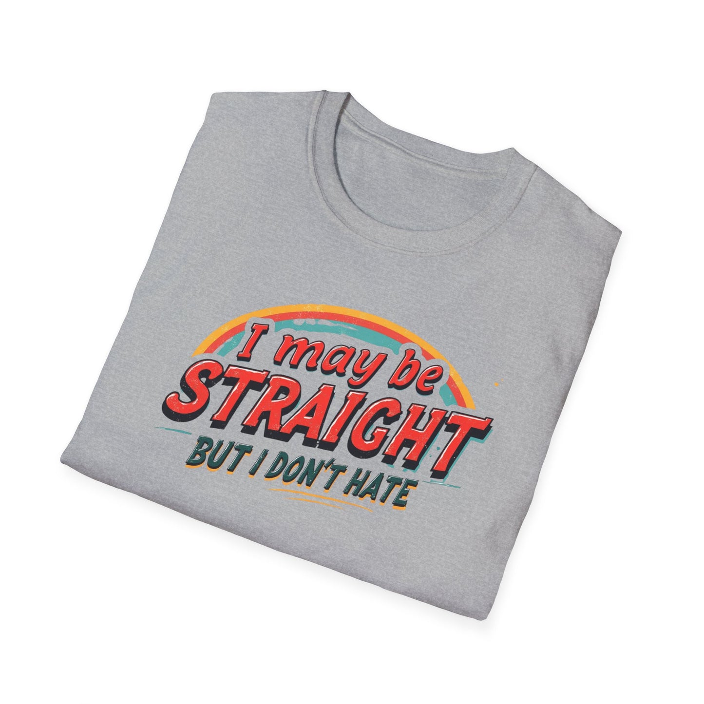 I May Be Straight. but I Don't Hate