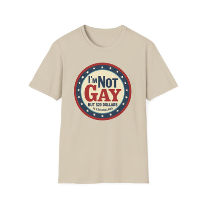 I'm Not Gay, but $20 bucks is $20 Bucks