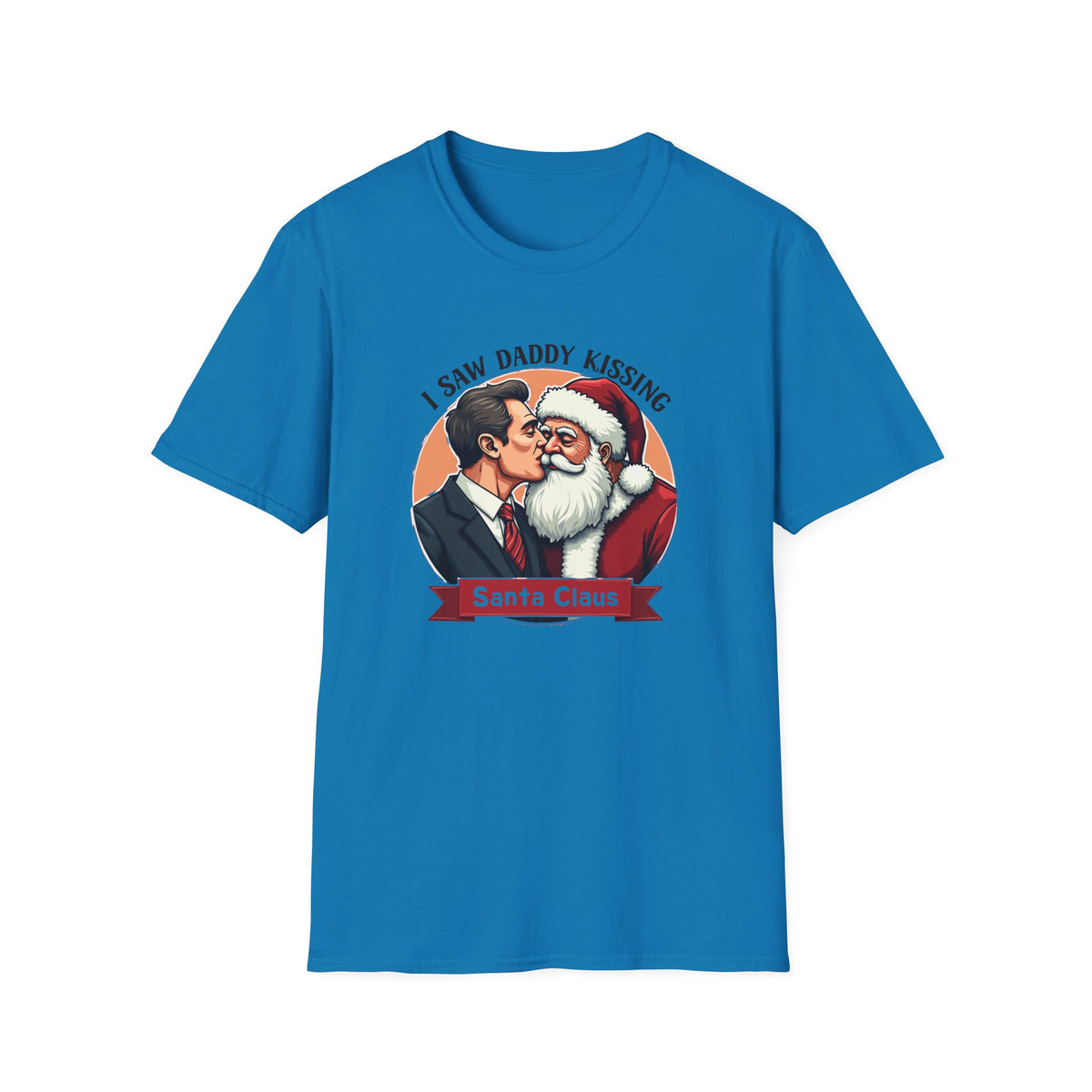 I Saw Daddy Kissing Santa Claus (Tee)