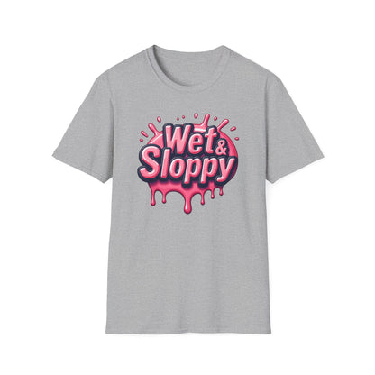 Wet & Sloppy