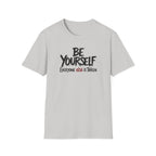Be Yourself, Everyone Else is Taken