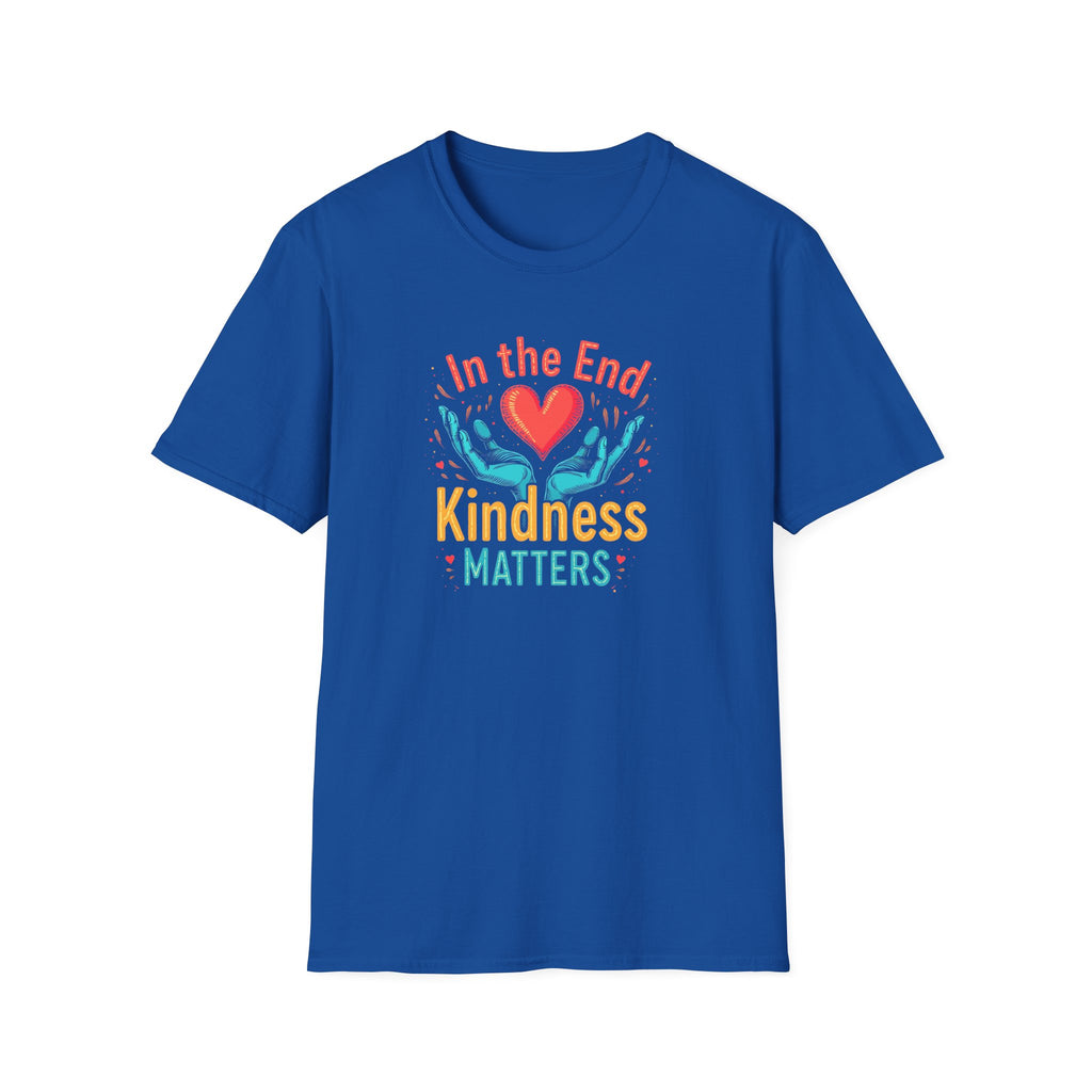 In the End Kindness Matters