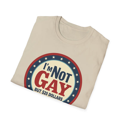 I'm Not Gay, but $20 bucks is $20 Bucks